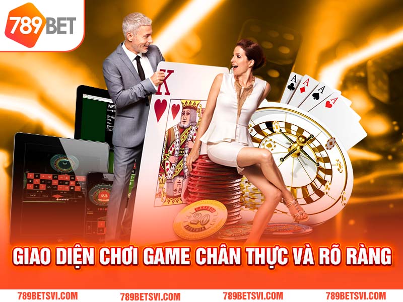 Giao diện chơi game chân thực và rõ ràng